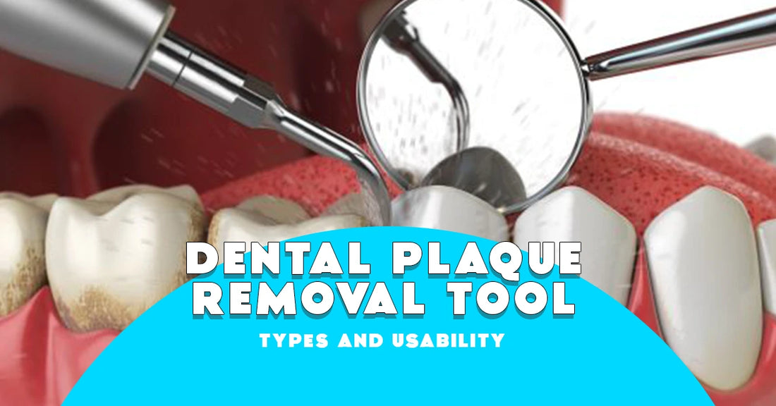 Dental plaque removal tools